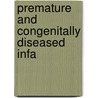 Premature And Congenitally Diseased Infa door Julius Hays Hess