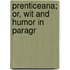 Prenticeana; Or, Wit And Humor In Paragr