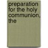 Preparation For The Holy Communion, The