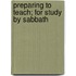 Preparing To Teach; For Study By Sabbath