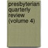 Presbyterian Quarterly Review (Volume 4)