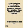 Presbyterian Social Psalmodist; Being An door Presbyterian Church in the U.S.a.