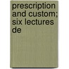 Prescription And Custom; Six Lectures De door David Carson