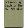 Present Day Tracts On The Non-Christian by Religious Tract Society
