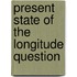 Present State Of The Longitude Question