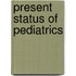 Present Status Of Pediatrics