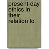 Present-Day Ethics In Their Relation To by Rudolf Eucken