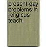 Present-Day Problems In Religious Teachi door Hetty Lee