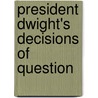 President Dwight's Decisions Of Question by Theodore Dwight