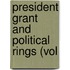 President Grant And Political Rings (Vol
