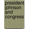 President Johnson And Congress by [beta [alpha [gamma .