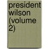 President Wilson (Volume 2)