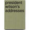 President Wilson's Addresses door United States. President