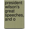 President Wilson's Great Speeches, And O door Woodrow Wilson