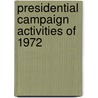 Presidential Campaign Activities Of 1972 door United States. Congress. Activities