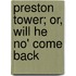 Preston Tower; Or, Will He No' Come Back