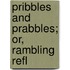 Pribbles And Prabbles; Or, Rambling Refl