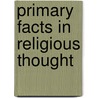 Primary Facts In Religious Thought door Alfred Wesley Wishart