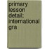 Primary Lesson Detail; International Gra