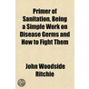 Primer Of Sanitation, Being A Simple Wor door John Woodside Ritchie