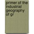 Primer Of The Industrial Geography Of Gr