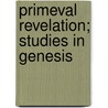 Primeval Revelation; Studies In Genesis door John Cynddylan Jones