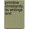 Primitive Christianity, Its Writings And by Otto Pfleiderer
