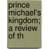 Prince Michael's Kingdom; A Review Of Th