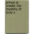 Prince Or Creole; The Mystery Of Louis X