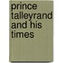 Prince Talleyrand And His Times