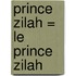 Prince Zilah = Le Prince Zilah