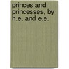 Princes And Princesses, By H.E. And E.E. door Henry Elliot Malden