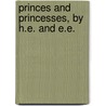 Princes And Princesses, By H.E. And E.E. by Henry Elliot Malden