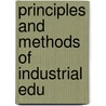 Principles And Methods Of Industrial Edu by William Henry Dooley