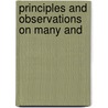 Principles And Observations On Many And by John Moody