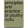 Principles And Practice Of Poultry Cultu by John Henry Robinson