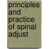 Principles And Practice Of Spinal Adjust by Arthur L. Forster