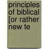 Principles Of Biblical [Or Rather New Te door Johann August Ernesti