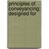 Principles Of Conveyancing; Designed For door Dr. Charles Watkins