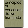 Principles Of Education, Drawn From Natu by Ana Sewell
