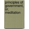 Principles Of Government, Or, Meditation door William Smith O'Brien