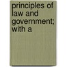 Principles Of Law And Government; With A door John Adams Library Brl