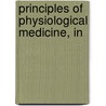 Principles Of Physiological Medicine, In door F.J.V. Broussais