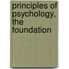 Principles Of Psychology, The Foundation by Arthur Lynch
