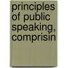 Principles Of Public Speaking, Comprisin door Guy Carleton Lee