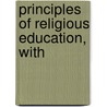 Principles Of Religious Education, With door Henry Codman Potter