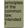 Principles Of The Common Law; Intended F by John Indermaur
