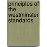 Principles Of The Westminster Standards door William Marshall