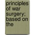 Principles Of War Surgery; Based On The
