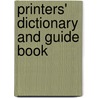 Printers' Dictionary And Guide Book door William A. Kelsey